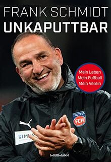 Unkaputtbar: Mein Leben, mein Fußball, mein Verein.