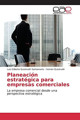 Planeación estratégica para empresas comerciales: La empresa comercial desde una perspectiva estratégica