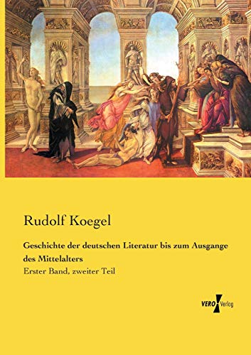 Geschichte der deutschen Literatur bis zum Ausgange des Mittelalters: Erster Band, zweiter Teil