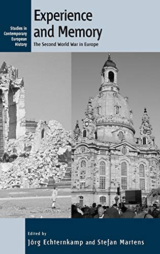 Experience and Memory: The Second World War in Europe (Contemporary European History, Band 7)