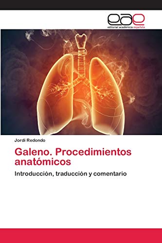 Galeno. Procedimientos anatómicos: Introducción, traducción y comentario