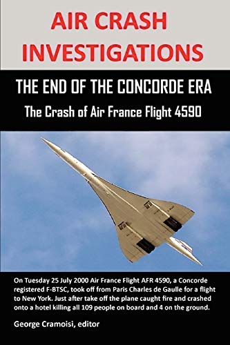George Cramoisi Air Crash Investigations, The End Of The Concorde Era, The Crash Of Air France Flight 4590