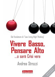 Vivere basso, pensare alto... o sarà crisi vera (Stili di vita)