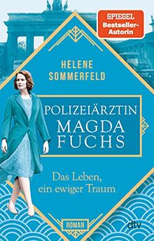 Polizeiärztin Magda Fuchs – Das Leben, ein ewiger Traum: Roman (Polizeiärztin Magda Fuchs-Serie, Band 1) von Sommerfeld, Helene | Buch | Zustand gut