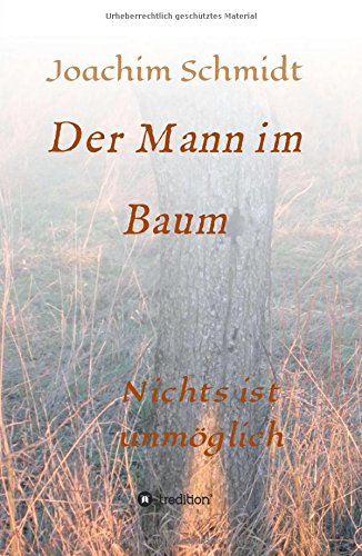 Der Mann im Baum: Nichts ist unmöglich