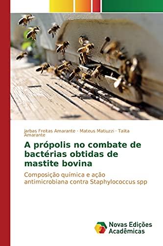 A própolis no combate de bactérias obtidas de mastite bovina: Composição química e ação antimicrobiana contra Staphylococcus spp
