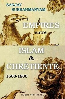 Empires entre Islam et Chrétienté: 1500-1800 de Subrahmanyam, Sanjay | Livre | état bon