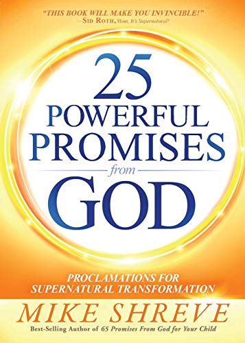 Mike Shreve 25 Powerful Promises From God, Proclamations For Supernatural Transformation