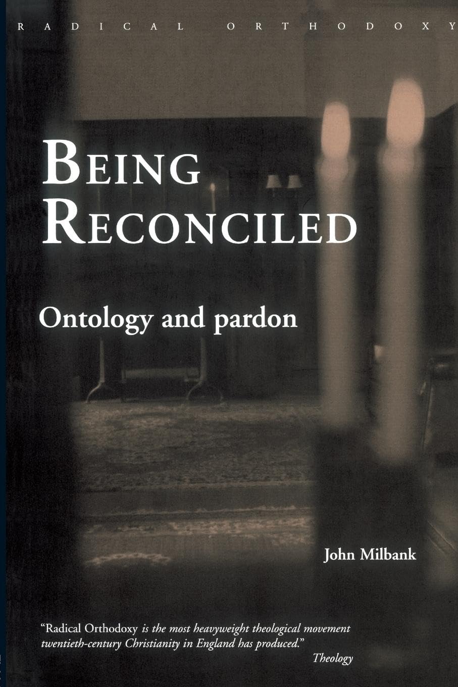 Being Reconciled: Ontology and Pardon (Radical Orthodoxy)