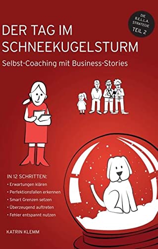 Der Tag im Schneekugelsturm: Selbst-Coaching mit Business-Stories (Bella4Business)