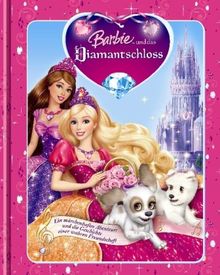 Barbie und das Diamantenschloss: Ein märchenhaftes Abenteuer und die Geschichte einer wahren Freundschaft