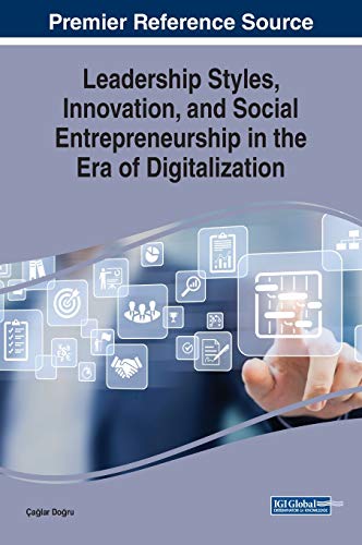 Ça¿lar Do¿ru Leadership Styles, Innovation, And Social Entrepreneurship In The Era Of Digitalization (Advances In Business Strategy And Competitive Advantage)