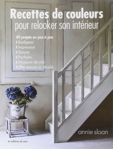 Recettes de couleurs pour relooker son intérieur : 40 projets en pas à pas