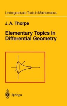 Elementary Topics in Differential Geometry (Undergraduate Texts in Mathematics)