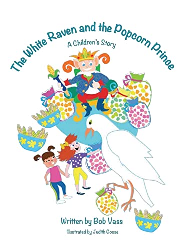 The White Raven and the Popcorn Prince: A Children's Story