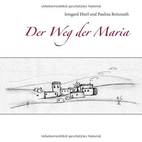 Der Weg der Maria: Eine Adventsgeschichte für Kinder von drei bis sechs Jahren