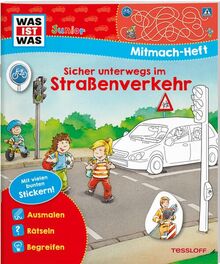 WAS IST WAS Junior-Mitmachheft Sicher unterwegs im Straßenverkehr / Rätseln, Stickern, Malen - Erste Verkehrsregeln und Verkehrsteilnehmen ... 4 Jahren (WAS IST WAS Junior Mitmach-Hefte)