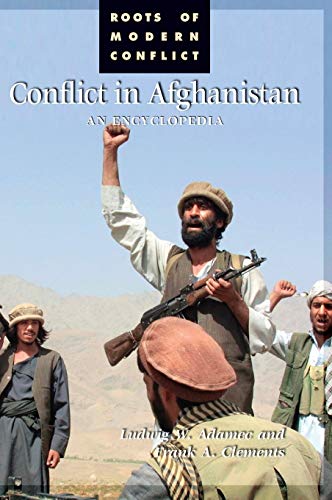 Conflict in Afghanistan: An Encyclopedia (Roots of Modern Conflict)