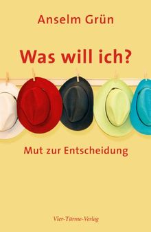 Was will ich?: Mut zur Entscheidung