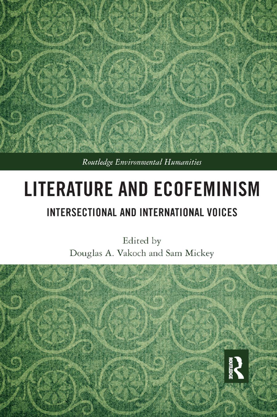 Literature and Ecofeminism: Intersectional and International Voices (Routledge Environmental Humanities)