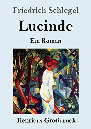 Lucinde (Großdruck): Ein Roman
