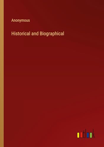 Historical and Biographical