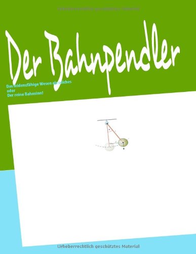 Der Bahnpendler: Das leidensfähige Wesen als solches