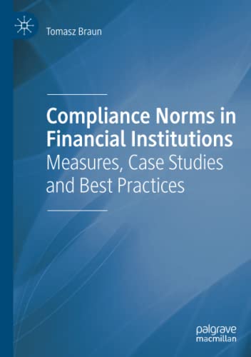 Compliance Norms in Financial Institutions: Measures, Case Studies and Best Practices