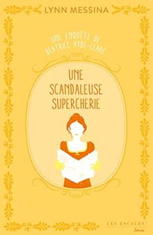 Une enquête de Beatrice Hyde-Clare. Vol. 2. Une scandaleuse supercherie