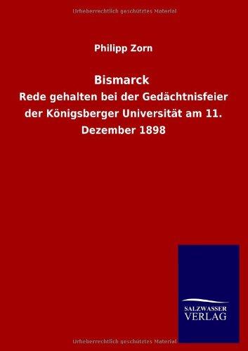 Bismarck: Rede gehalten bei der Gedächtnisfeier der Königsberger Universität am 11. Dezember 1898