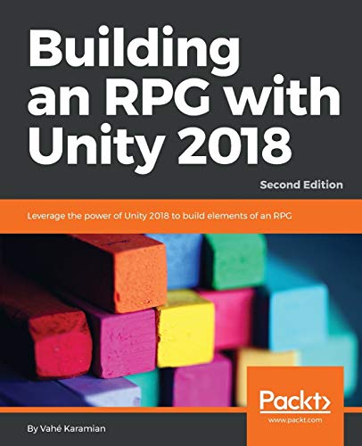 Building an RPG with Unity 2018: Leverage the power of Unity 2018 to build elements of an RPG, 2nd Edition (English Edition) (Sefa Bilinguale Bilderbücher)