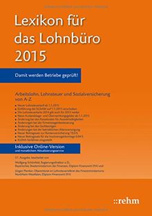 Lexikon für das Lohnbüro 2015: Arbeitslohn, Lohnsteuer und Sozialversicherung von A-Z