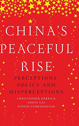 China's peaceful rise: Perceptions, policy and misperceptions