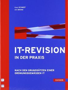 IT-Revision in der Praxis. Nach den Grundsätzen einer ordnungsgemäßen IT