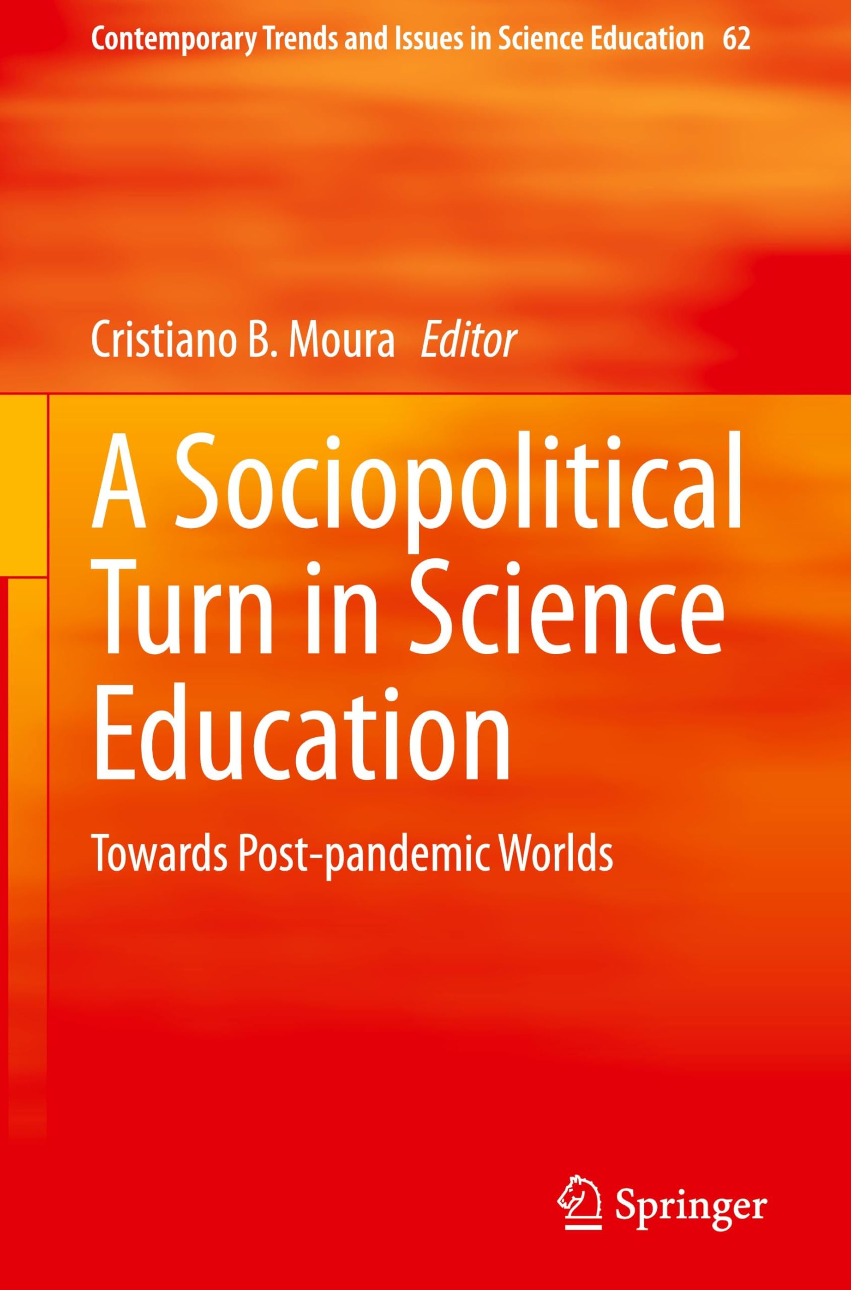 A Sociopolitical Turn in Science Education: Towards Post-pandemic Worlds (Contemporary Trends and Issues in Science Education, 62, Band 62)