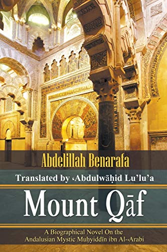 Mount Q¿f: A Biographical Novel On the Andalusian Mystic Mu¿yidd¿n ibn Al-¿Arabi