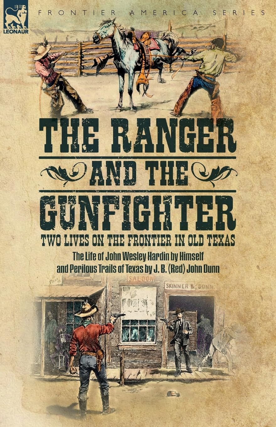 The Ranger & the Gunfighter, Two Lives on the Frontier in Old Texas