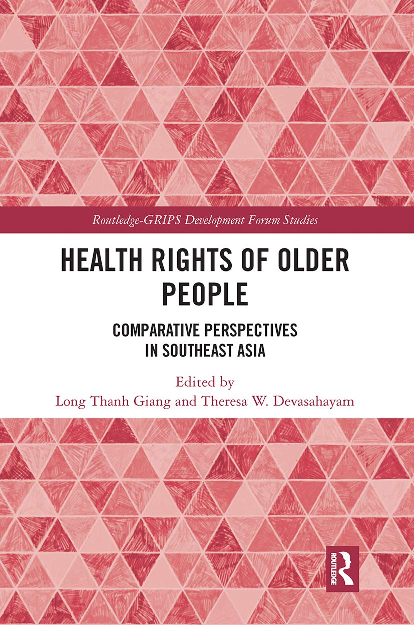 Health Rights of Older People: Comparative Perspectives in Southeast Asia (Routledge-grips Development Forum Studies)