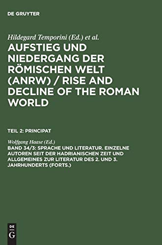 Aufstieg und Niedergang der römischen Welt, 3 Tle. in Einzelbdn., Bd.34/3, Sprache und Literatur (Einzelne Autoren seit der hadrianischen Zeit und ... and Decline of the Roman World. Principat)