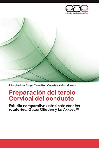 Preparación del tercio Cervical del conducto: Estudio comparativo entre instrumentos rotatorios; Gates-Glidden y La Axxess™