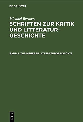 Zur neueren Litteraturgeschichte (Michael Bernays: Schriften zur Kritik und Litteraturgeschichte)