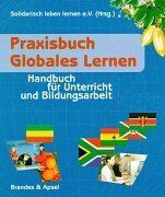 Praxisbuch Globales Lernen. Handreichungen für Unterricht und Bildungsarbeit