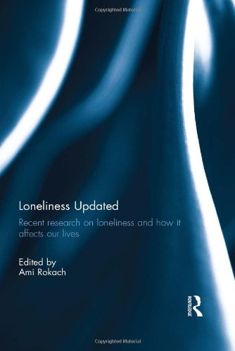 Loneliness Updated: Recent research on loneliness and how it affects our lives