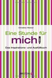 Eine Stunde für mich: Das Inspirations- und Ausfüllbuch