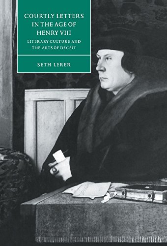Courtly Letters in the Age of Henry VIII: Literary Culture and the Arts of Deceit (Cambridge Studies in Renaissance Literature and Culture, Band 18)