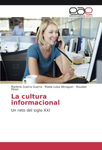 La cultura informacional: Un reto del siglo XXI