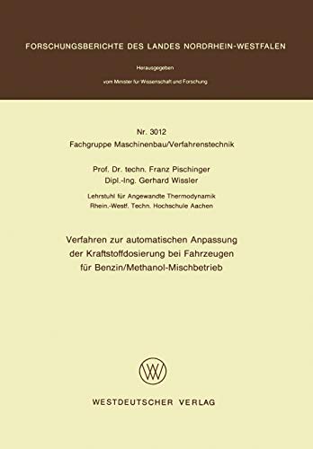 Verfahren zur automatischen Anpassung der Kraftstoffdosierung bei Fahrzeugen für Benzin/Methanol-Mischbetrieb (Forschungsberichte des Landes Nordrhein-Westfalen, 3012, Band 3012)