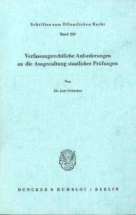 Verfassungsrechtliche Anforderungen an die Ausgestaltung staatlicher Prüfungen. (Schriften zum Öffentlichen Recht; SÖR 260)