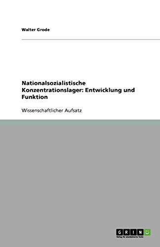 Nationalsozialistische Konzentrationslager: Entwicklung und Funktion