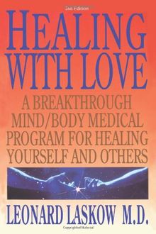 Healing with Love: A Breakthrough Mind/Body Medical Program for Healing Yourself and Others